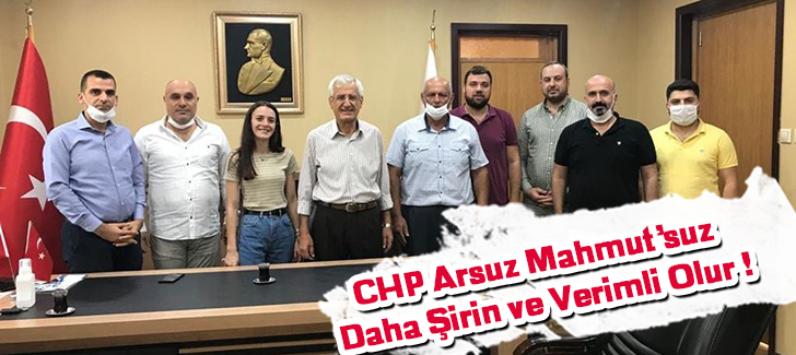 CHP Arsuz Mahmutsuz Daha Şirin ve Verimli Olur !