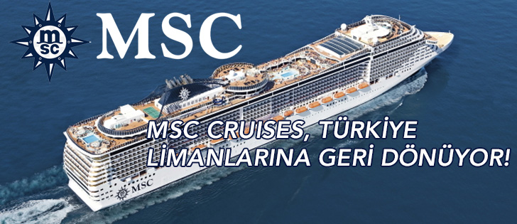 MSC CRUISES Türkiye Limanlarına Geri Dönüyor!