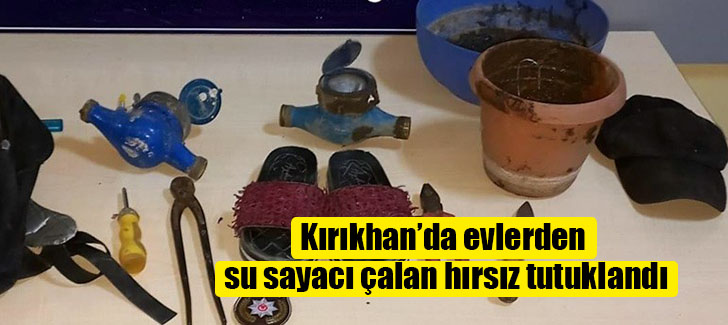 Kırıkhan’da evlerden su sayacı çalan hırsız tutuklandı