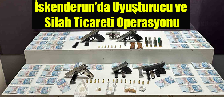 İskenderun’da Uyuşturucu ve Silah Ticareti Operasyonu