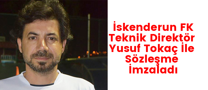  İskenderun FK Teknik Direktör Yusuf Tokaç İle Sözleşme İmzaladı
