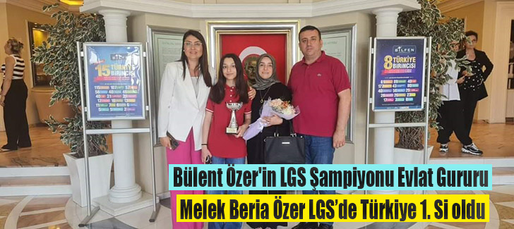  Bülent Özer'in LGS Şampiyonu Evlat Gururu