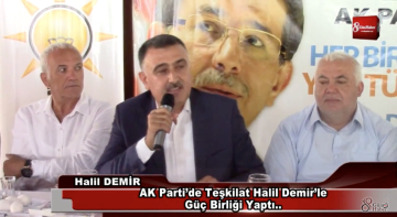 VİDEO-AK Partide Teşkilat Halil Demirle Güç Birliği Yaptı