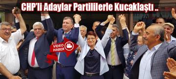CHPli Adaylar Partililerle Kucaklaştı ..