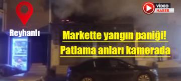Markette yangın paniği: Patlama anları kamerada